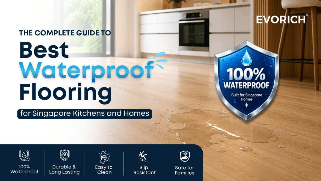 Best waterproof flooring for Singapore kitchens and homes, highlighting waterproof, durable, easy-to-clean and slip-resistant flooring benefits.