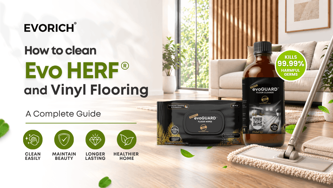 Guide to cleaning Evo HERF and vinyl flooring to remove dirt, maintain its appearance and support a cleaner, healthier home.