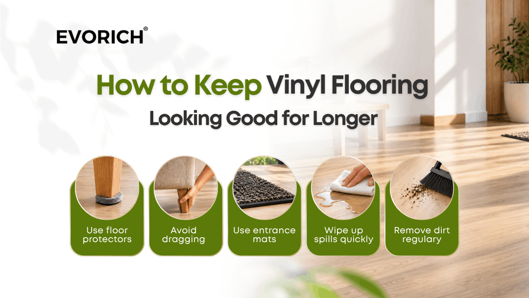 Tips for maintaining vinyl flooring, including using floor protectors, entrance mats, avoiding dragging furniture and cleaning spills promptly.