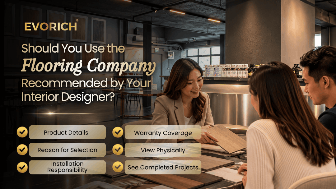 Factors to consider before choosing a flooring company recommended by an interior designer, including product suitability, quotation, installation and warranty.